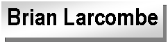 Text Box: Brian Larcombe